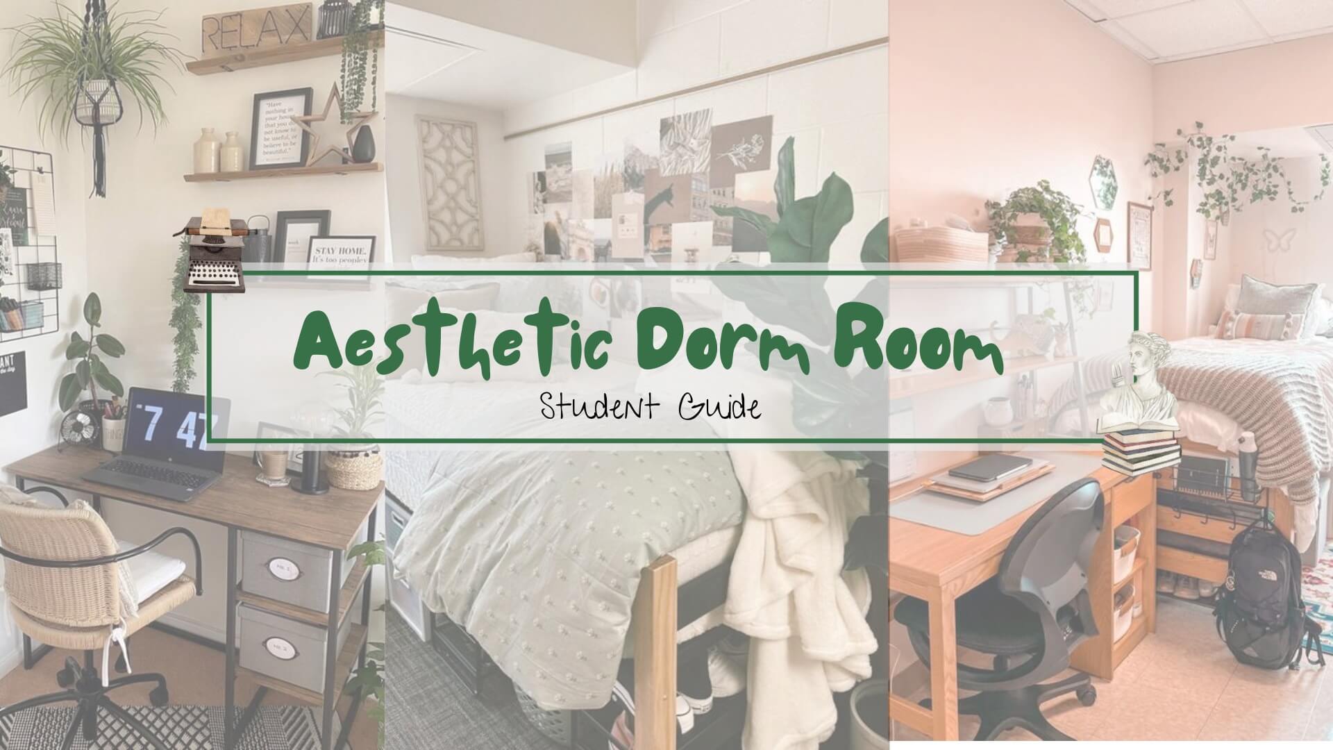 Transforming Your Dorm Room into an Aesthetic Place: Step-by-Step Guide for  College Students